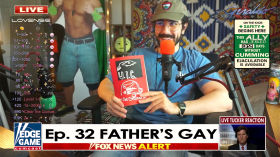 Edge Game Ep. 32: Father's Gay 06/19/2022 (fuck this man fr ong no cap straight up facts hmu tho for sure) by Geraldo's Edge Game Cumcast
